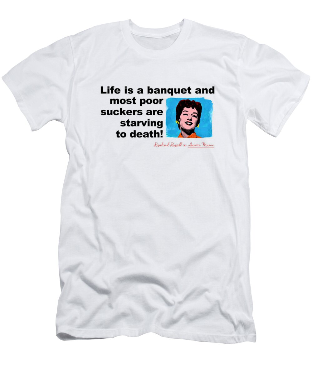 Funny Mens T-Shirt Life Is A Banquet Auntie Mame